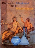 Cover: R&ouml;mische Glaskunst und Wandmalerei - Philipp von Zabern in Herder
