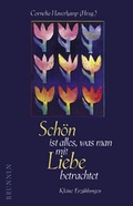 Cover: Sch&ouml;n ist alles, was man mit Liebe betrachtet - Brunnen Verlag GmbH