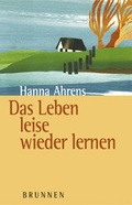 Cover: Das Leben leise wieder lernen - Brunnen Verlag GmbH