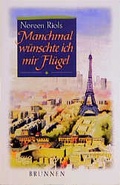 Cover: Manchmal w&uuml;nschte ich mir Fl&uuml;gel - Brunnen Verlag GmbH