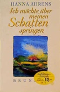 Cover: Ich m&ouml;chte &uuml;ber meinen Schatten springen - Brunnen Verlag GmbH