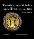 Cover: R&ouml;misches, byzantinisches und fr&uuml;hmittelalterliches Glas - Hatje Cantz Verlag