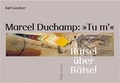 Cover: Marcel Duchamp: Tu m' - Hatje Cantz Verlag