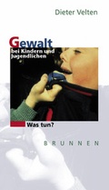 Cover: Gewalt bei Kindern und Jugendlichen - Was tun? - Brunnen Verlag GmbH