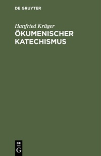 Abbildung von: Ökumenischer Katechismus - De Gruyter