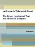 Cover: A Course in Wristwatch Repair The Gruen Horological Text and Technical Bulletins - Second Hand Press