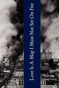 Cover: Love Is A Map I Must Not Set On Fire - Vrzhu Press