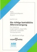 Cover: Die richtige betriebliche Altersversorgung - expert verlag ein Imprint von Narr Francke Attempto Verlag