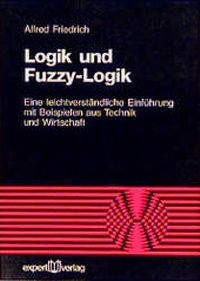 Enlarge image Cover: Logik und Fuzzy-Logik - expert verlag ein Imprint von Narr Francke Attempto Verlag