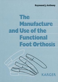 Abbildung von: The Manufacture and Use of the Functional Foot Orthosis - Karger, S
