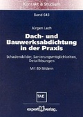 Cover: Dach- und Bauwerksabdichtung in der Praxis - expert verlag ein Imprint von Narr Francke Attempto Verlag