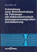 Cover: Entwicklung einer Betriebsstrategie f&uuml;r Fahrzeuge mit elektromechanisch-leistungsverzweigendem Antriebsstrang - expert verlag ein Imprint von Narr Francke Attempto Verlag