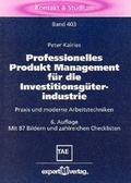 Cover: Professionelles Produkt Management f&uuml;r die Investitionsg&uuml;terindustrie - expert verlag ein Imprint von Narr Francke Attempto Verlag