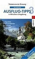 Cover: S&uuml;ddeutsche Zeitung - Die besten Ausflug-Tipps M&uuml;nchen und Umgebung 3 - Bucher