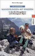 Cover: Die sch&ouml;nsten Wanderungen mit Kindern im Berchtesgadener Land - Bucher