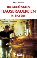 Cover: Die besten bayerischen Wirtsh&auml;user mit selbst gebrautem Bier - Bucher