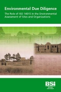 Cover: Environmental Due Diligence. The Role of ISO 14015 in the Environmental Assessment of Sites and Organizations - BSI Standards