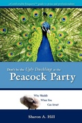 Cover: Don't Be The Ugly Duckling At The Peacock Party - Sharon A. Hill