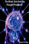Cover: The Brain, God And Key Thought Processes - Firestarternow Publications