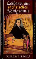 Cover: Leibarzt am s&auml;chsischen K&ouml;nigshaus - Tauchaer Verlag