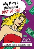 Cover: Why Marry a Millionaire? Just Be One! - Nowhere to Millionaire LLC