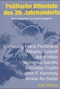 Cover: Politische Attentate des 20. Jahrhunderts - NZZ Libro ein Imprint der Schwabe Verlagsgruppe AG