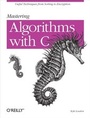 Cover: Mastering Algorithms with C - O'Reilly