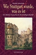 Cover: Wie Stuttgart wurde, was es ist - Silberburg