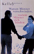 Cover: Warum M&auml;nner verschwinden, warum M&auml;nner sich binden - Kabel, E