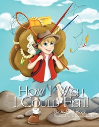 Enlarge image Cover: How I Wish I Could Fish! - Richard Block