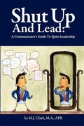 Cover: Shut Up and Lead - M.J. Clark Communications LLC