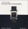 Cover: Die Xemex-Uhren von Ruedi K&uuml;lling - form