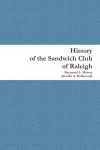 Enlarge image Cover: History of the Sandwich Club of Raleigh - Raymond L. Murray