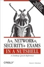 Cover: A+, Network+, Security+ Exams in a Nutshell - O'Reilly