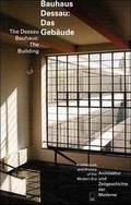 Cover: Bauhaus Dessau: Das Geb&auml;ude - AVG Anhaltische Verlagsgesellschaft