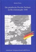 Cover: Die preussische Provinz Sachsen im Revolutionsjahr 1848 - AVG Anhaltische Verlagsgesellschaft