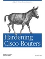 Cover: Hardening Cisco Routers - O'Reilly