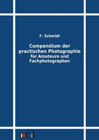 Abbildung von: Compendium der practischen Photographie für Amateure und Fachphotographen - Outlook Verlag