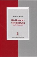 Cover: Die Honorarvereinbarung des Rechtsanwalts - Deutscher Anwaltverlag