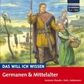 Cover: DAS WILL ICH WISSEN Germanen und Mittelalter - Audio Media Verlag