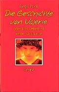 Cover: Die Geschichte von Valerie oder das Leben ist keine Sackgasse - Lentz