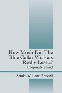 Abbildung von: How Much Did the Blue Collar Worker's Really Lose...? Corporate Fraud - Expression of the Mind