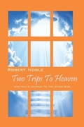 Cover: Two Trips to Heaven - Noble Publishing