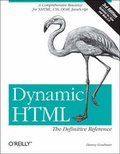 Cover: Dynamic HTML: The Definitive Reference - O'Reilly
