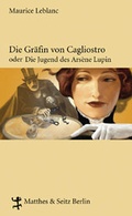 Cover: Die Gr&auml;fin Cagliostro oder die Jugend des Ars&egrave;ne Lupin - Matthes & Seitz Berlin