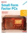 Cover: Make Projects: Small Form Factor PCs - Maker Media, Inc