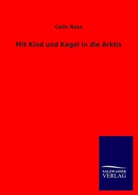 Abbildung von: Mit Kind und Kegel in die Arktis - Salzwasser Verlag