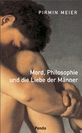 Cover: Mord, Philosophie und die Liebe der M&auml;nner - Pendo