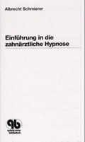 Cover: Einf&uuml;hrung in die zahn&auml;rztliche Hypnose - Quintessenz Verlag