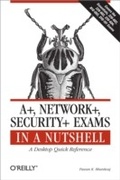 Cover: A+, Network+, Security+ Exams in a Nutshell - O'Reilly